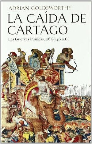 La caída de Cartago by Adrian Goldsworthy
