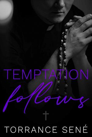 Temptation Follows by Torrance Sené