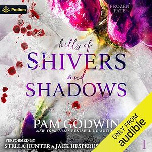 Hills of Shivers and Shadows by Pam Godwin