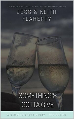 Something's Gotta Give by Jess Flaherty, Keith Flaherty