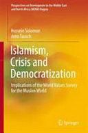 Islamism, Crisis and Democratization: Implications of the World Values Survey for the Muslim World by Arno Tausch, Hussein Solomon