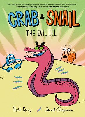 Crab and Snail: the Evil Eel by Beth Ferry