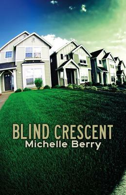 Blind Crescent by Michelle Berry