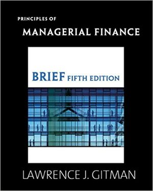 Principles of Managerial Finance by Lawrence J. Gitman
