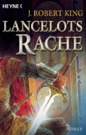 Lancelots Rache by J. Robert King, Brian M. Thomsen