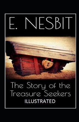 The Story of the Treasure Seekers Illustrated by E. Nesbit