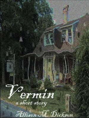 Vermin by Allison M. Dickson