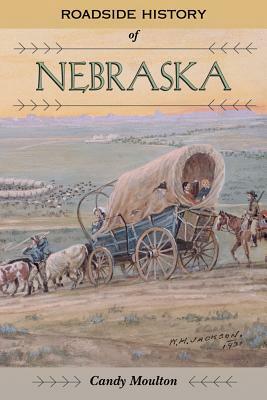 Roadside History of Nebraska by Candy Moulton
