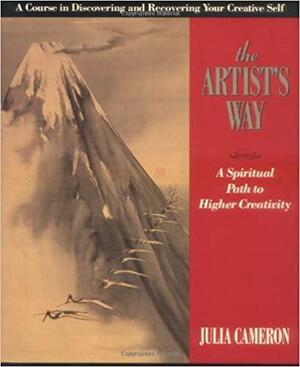 The Artist's Way : A Spiritual Path to Higher Creativity by Julia Cameron
