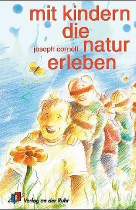 Mit Kindern die Natur erleben by Joseph Bharat Cornell