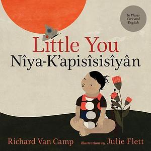 Little You / Kîya-K'apisîsisîyân by Mary Cardinal Collins, Richard Van Camp