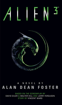 Alien 3: The Official Movie Novelization by Alan Dean Foster