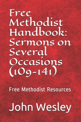 Free Methodist Handbook: Sermons on Several Occasions (Sermons 109-141): Virtual Church Resources by John Wesley