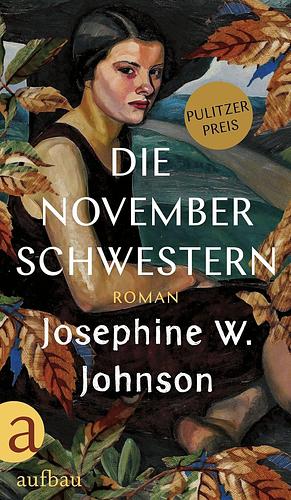 Die November-Schwestern by Josephine Winslow Johnson