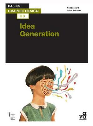 Basics Graphic Design 03: Idea Generation by Neil Leonard, Gavin Ambrose
