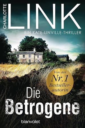 Die Betrogene by Charlotte Link