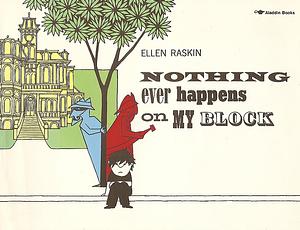 Nothing Ever Happens on My Block by Ellen Raskin