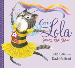 Little Lola Saves the Show by Julie Saab, David Gothard