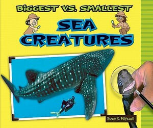 Biggest vs. Smallest Sea Creatures by Susan K. Mitchell