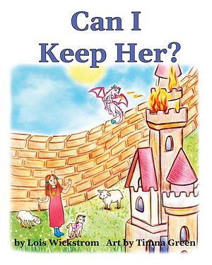 Can I Keep Her? by Lois Wickstrom