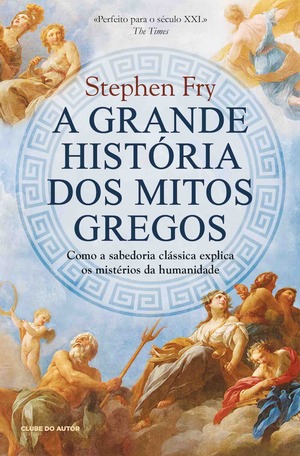 A Grande História dos Mitos Gregos by Stephen Fry