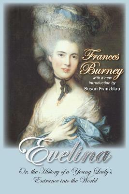 Evelina: Or, the History of a Young Lady's Entrance Into the World by Frances Burney