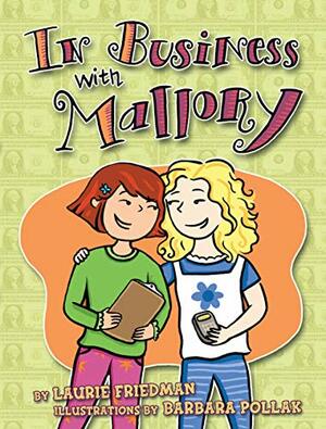 In Business with Mallory by Laurie Friedman