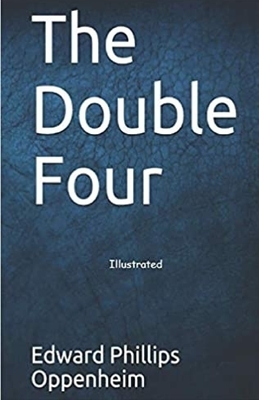 The Double Four Illustrated by Edward Phillips Oppenheim