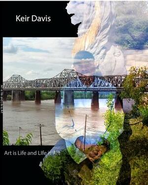 Art is Life, and Life Is Art by Keir Davis