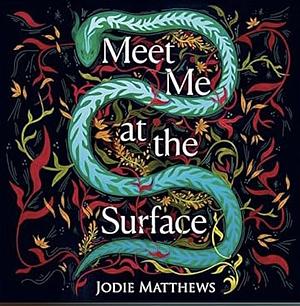 Meet Me at the Surface by Jodie Matthews