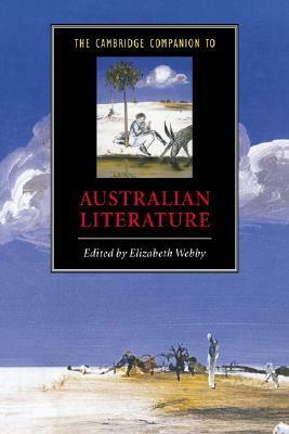 The Cambridge Companion to Australian Literature by Elizabeth Webby