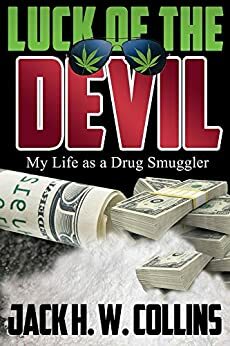 Luck of the Devil: My Life as a Drug Smuggler by Jack Collins