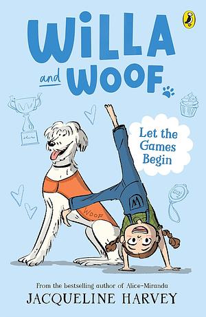 Willa and Woof: Let the Games Begin by Jacqueline Harvey