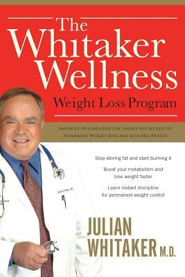 The Whitaker Wellness Weight Loss Program by Julian Whitaker