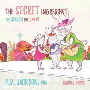 The Secret Ingredient: The Search for Love by P. D. Jackson