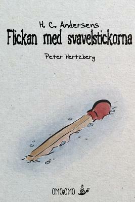 Flickan med svavelstickorna by Hc Andersen, Peter Hertzberg