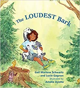 The Loudest Bark by Lucie Gagnon, Gail Schwartz