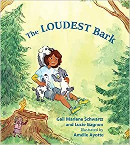 The Loudest Bark by Gail Schwartz, Lucie Gagnon