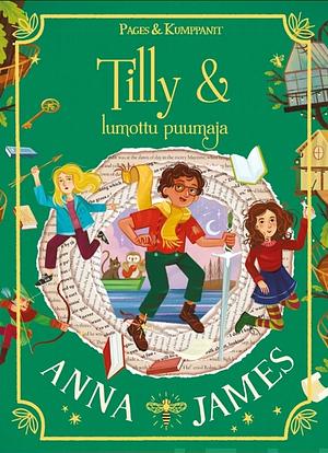 Tilly ja lumottu puumaja by Anna James