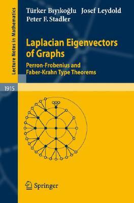 Laplacian Eigenvectors of Graphs: Perron-Frobenius and Faber-Krahn Type Theorems by Turker Biyikoglu, Josef Leydold, Peter F. Stadler