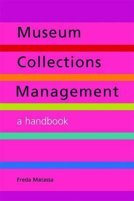 Museum Collections Management: A Handbook by Freda Matassa