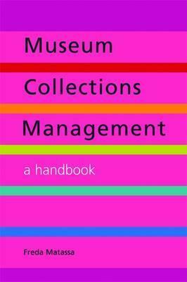 Museum Collections Management: A Handbook by Freda Matassa
