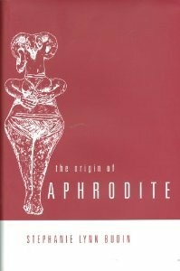 The Origin of Aphrodite by Stephanie Lynn Budin