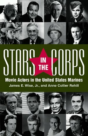 Stars In The Corps: Movie Actors In The United States Marines by James E. Wise Jr.