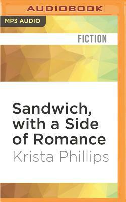 Sandwich, with a Side of Romance by Krista Phillips