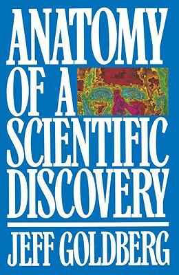 Anatomy of a Scientific Discovery by Jeff Goldberg