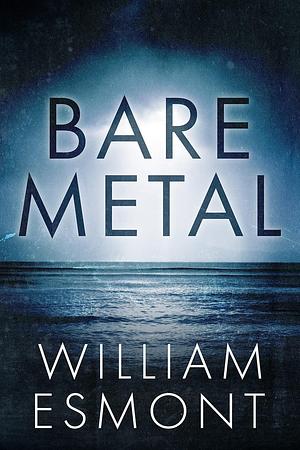 Bare Metal by William Esmont