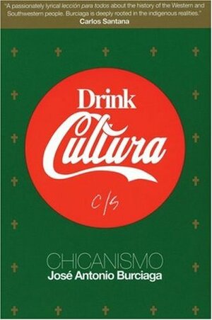 Drink Cultura: Chicanismo by José Antonio Burciaga