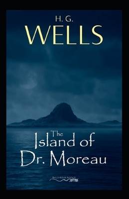 The Island of Dr. Moreau Illustrated by H.G. Wells