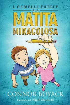 I Gemelli Tuttle E La Matita Miracolosa by Connor Boyack